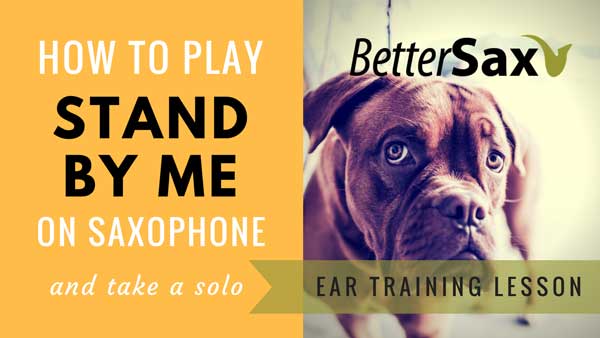 image of How to play Stand By Me on Saxophone Ear Training Lesson blog post